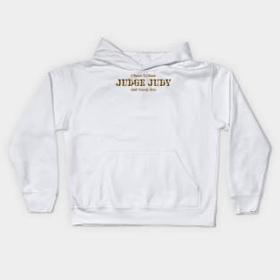 I Watch Too Much Judge Judy Said Nobody Ever Kids Hoodie